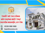 Đơn vị thiết kế thi công xây dựng biệt thự chuyên nghiệp số 1 tại TP.HCM
