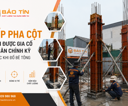 Cốp pha cột: Vì sao phải gia cố và căn chỉnh kỹ trước khi đổ bê tông?