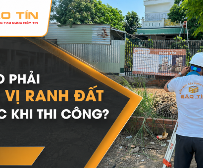 VÌ SAO PHẢI ĐỊNH VỊ RANH ĐẤT TRƯỚC KHI THI CÔNG?