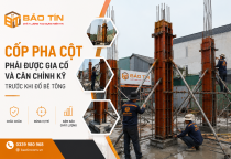 Cốp pha cột: Vì sao phải gia cố và căn chỉnh kỹ trước khi đổ bê tông?