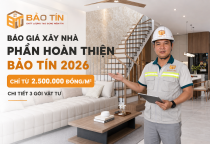 Báo Giá Xây Nhà Phần Hoàn Thiện Năm 2026 – Bảo Tín