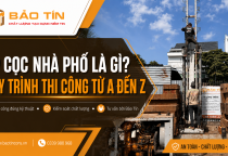 ÉP CỌC NHÀ PHỐ LÀ GÌ? QUY TRÌNH THI CÔNG TỪ A ĐẾN Z