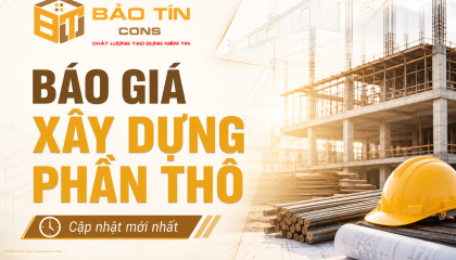 BÁO GIÁ XÂY DỰNG PHẦN THÔ | XÂY DỰNG BẢO TÍN 2026