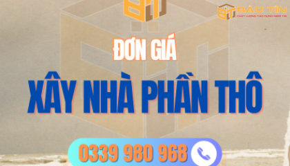 BÁO GIÁ XÂY NHÀ PHẦN THÔ