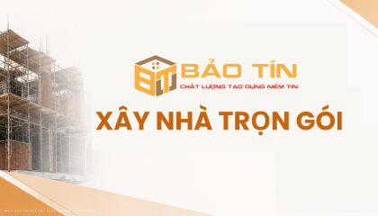 Xây Nhà Trọn Gói Uy Tín – Công Ty Kiến Trúc Xây Dựng Bảo Tín